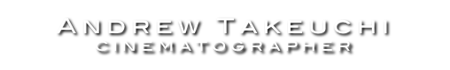 Andrew Takeuchi
cinematographer